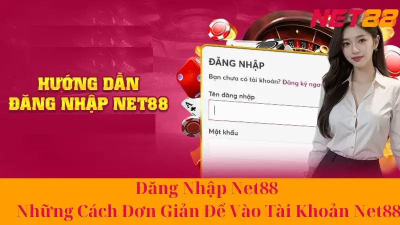 Những lưu ý vàng để hạn chế lỗi đăng nhập Net88